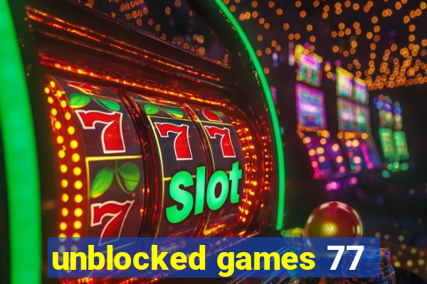 unblocked games 77